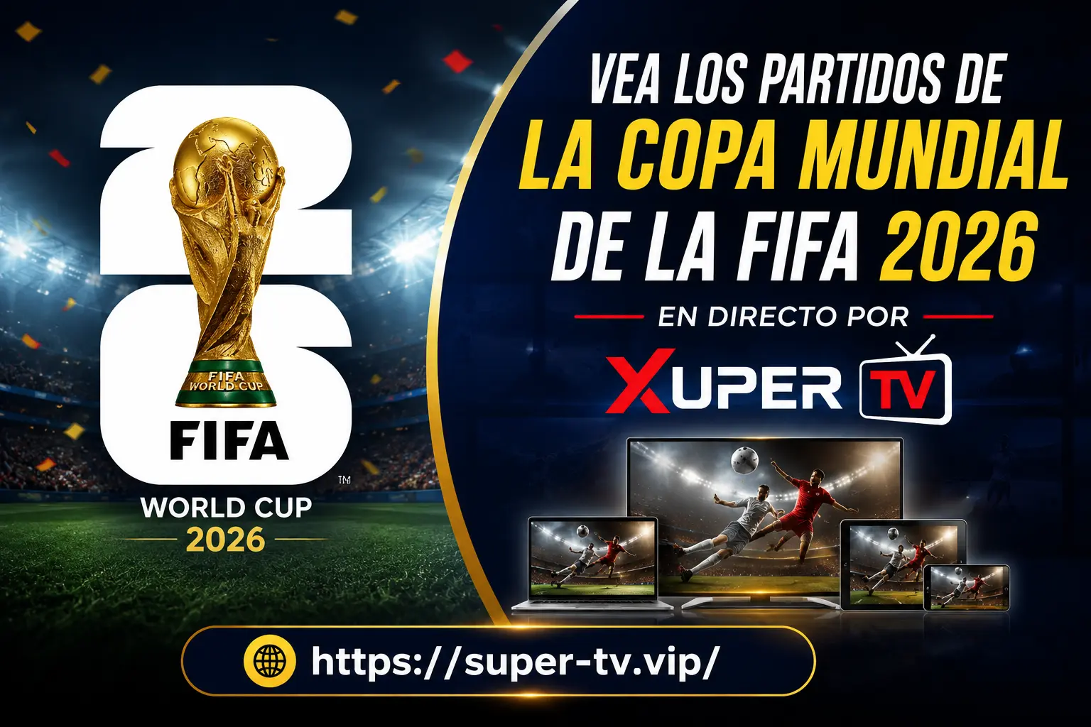 Vea los partidos de la Copa Mundial de la FIFA 2026 en directo por Super TV 1 Vea los partidos de la Copa Mundial de la FIFA 2026 en directo por Xuper TV